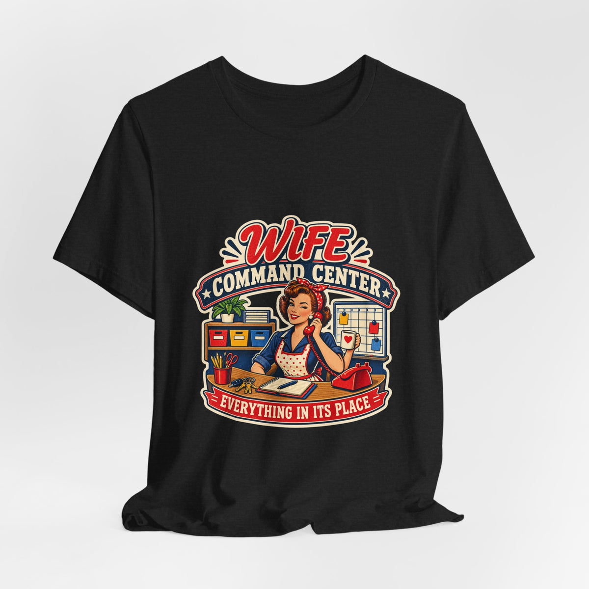 Wife Command Center Retro Vintage T-Shirt — Everything in Its Place Funny Homemaker Tee