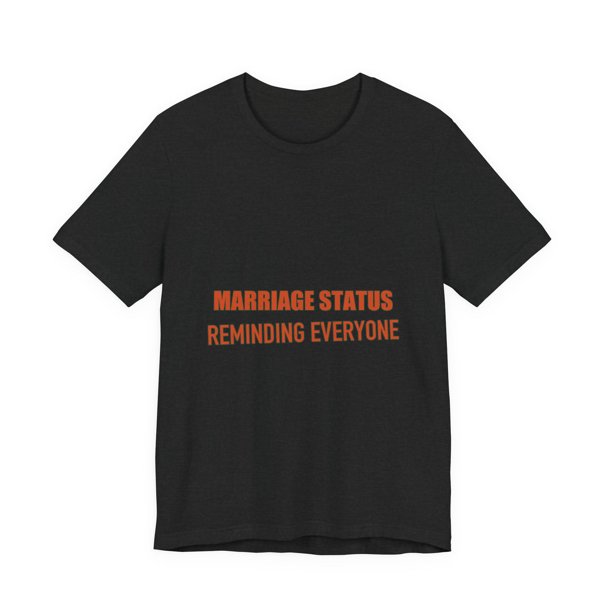Marriage Status T-Shirt — Reminding Everyone Funny Vintage Relationship Humor Tee