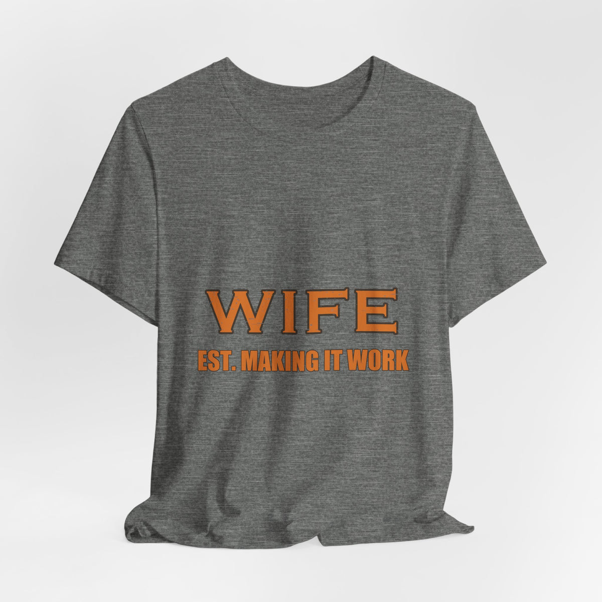 Wife Est. Making It Work T-Shirt — Funny Vintage Marriage Humor Tee