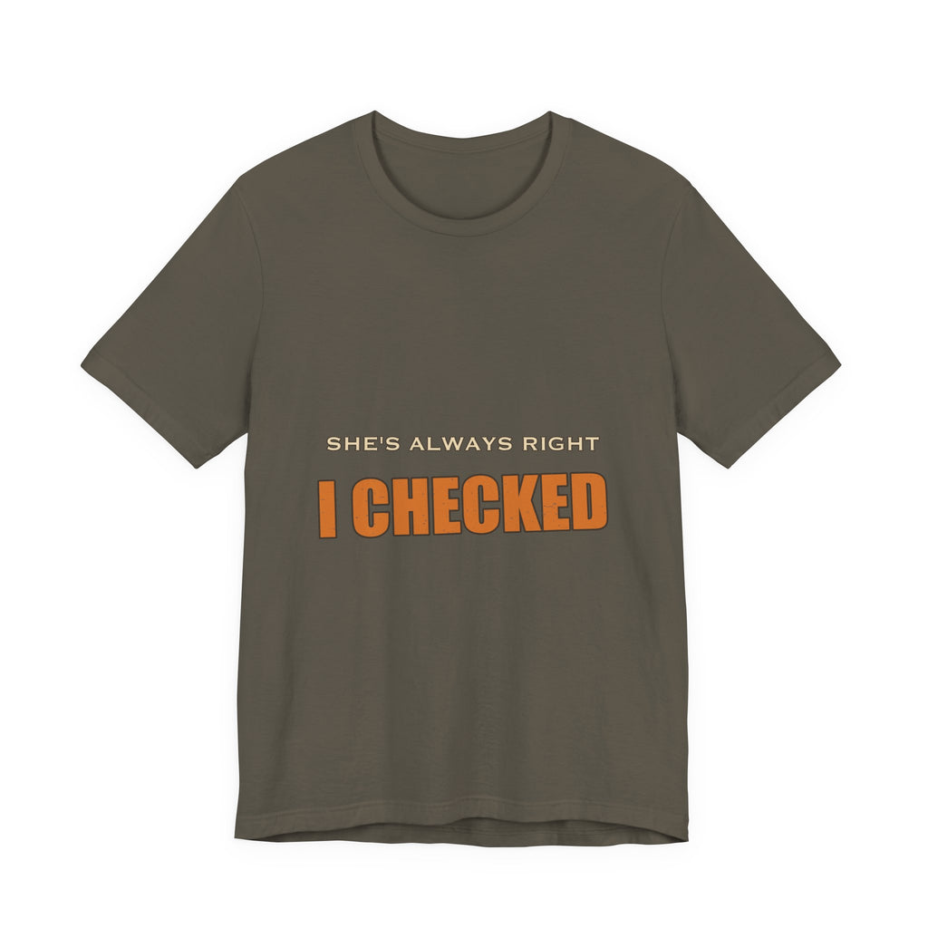 She's Always Right T-Shirt — I Checked Funny Vintage Slogan Tee