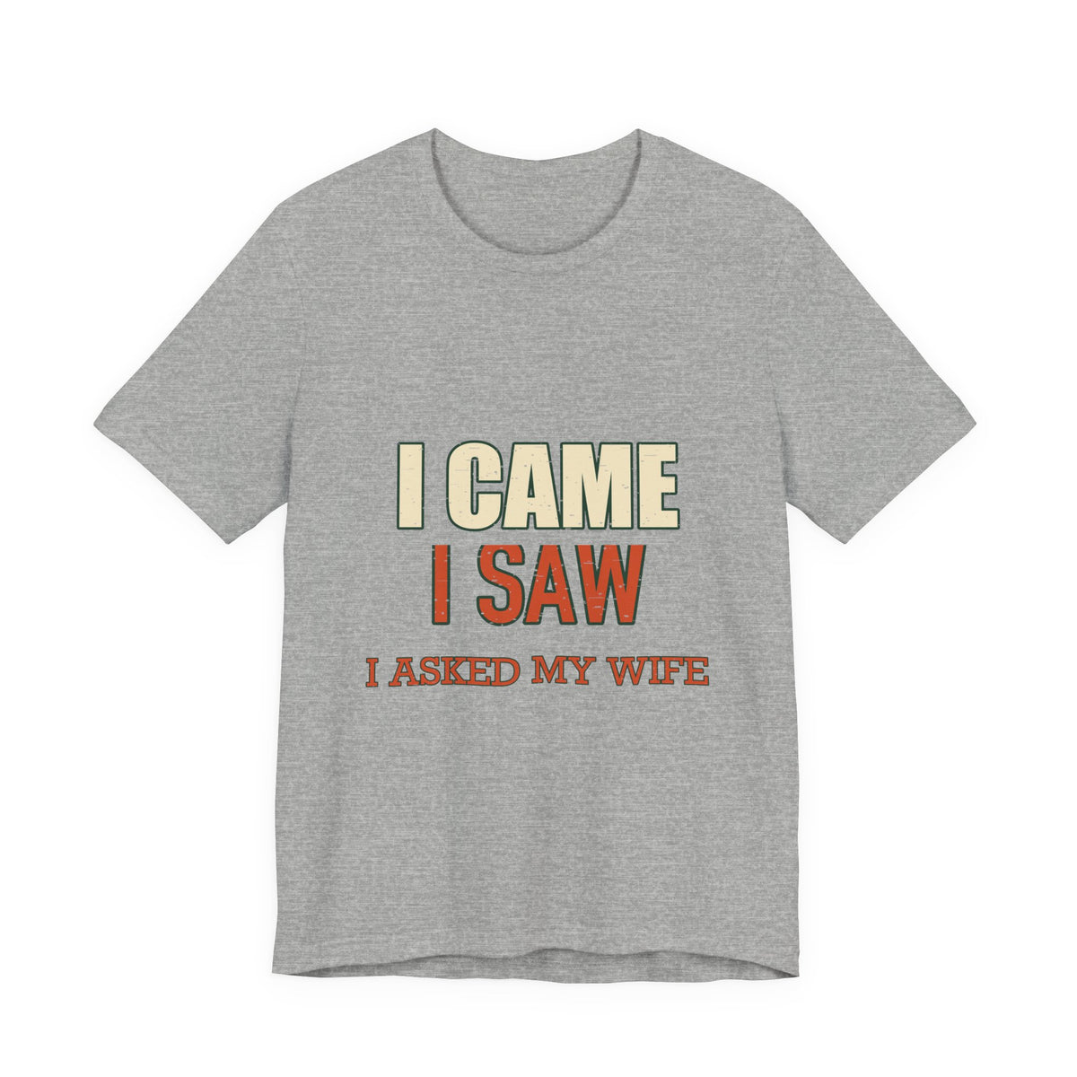 I Came I Saw I Asked My Wife T-Shirt — Funny Vintage Marriage Humor Tee