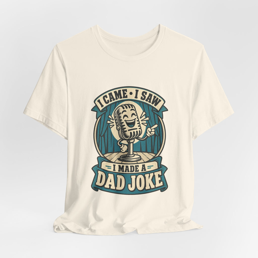 I Came, I Saw, I Made a Dad Joke Vintage Comedy T-Shirt