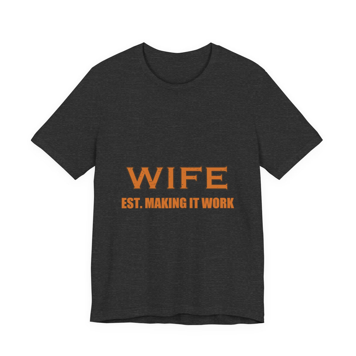 Wife Est. Making It Work T-Shirt — Funny Vintage Marriage Humor Tee