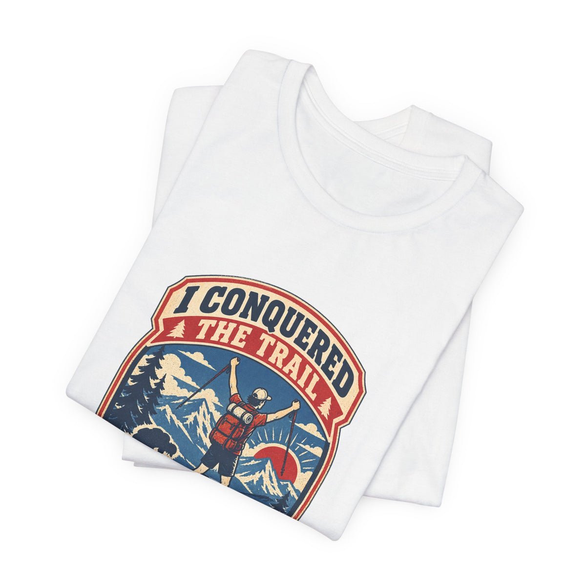 I Conquered the Trail T-Shirt — Funny Hiking Adventure Tee with Vintage Mountain Artwork