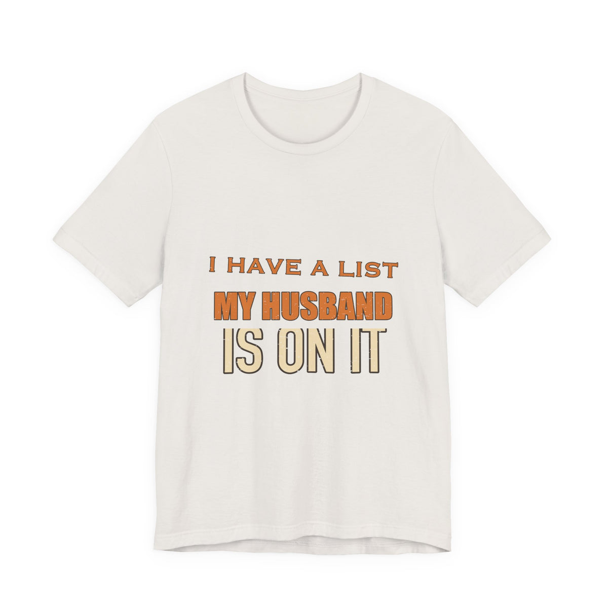 I Have a List My Husband Isn't T-Shirt — Funny Vintage Marriage Joke Tee
