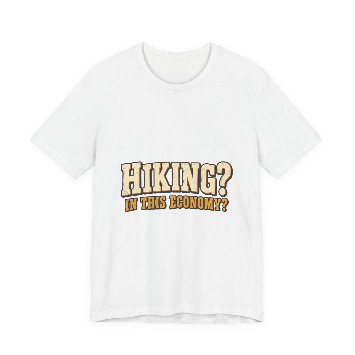 Hiking in This Economy? T-Shirt — Funny Vintage Outdoor Adventure Tee