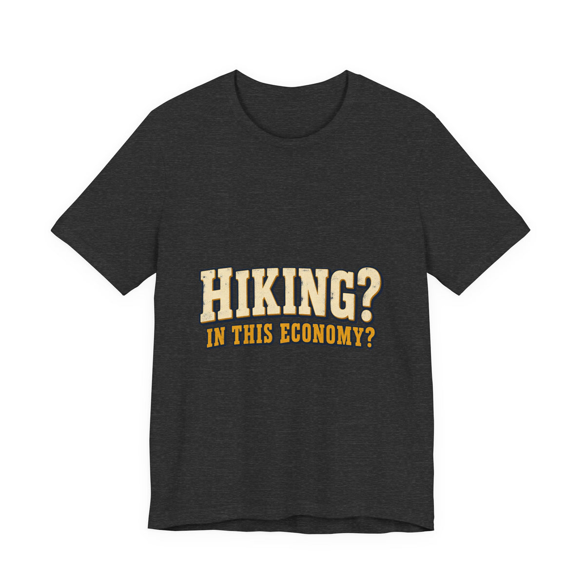 Hiking in This Economy? T-Shirt — Funny Vintage Outdoor Adventure Tee