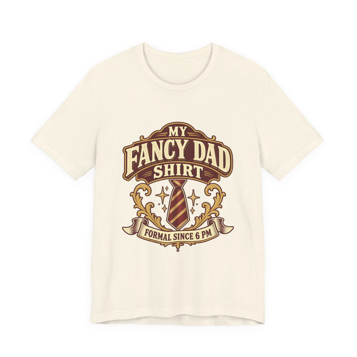 My Fancy Dad Shirt T-Shirt — “Formal Since 6 PM” Vintage Dapper Dad Tee