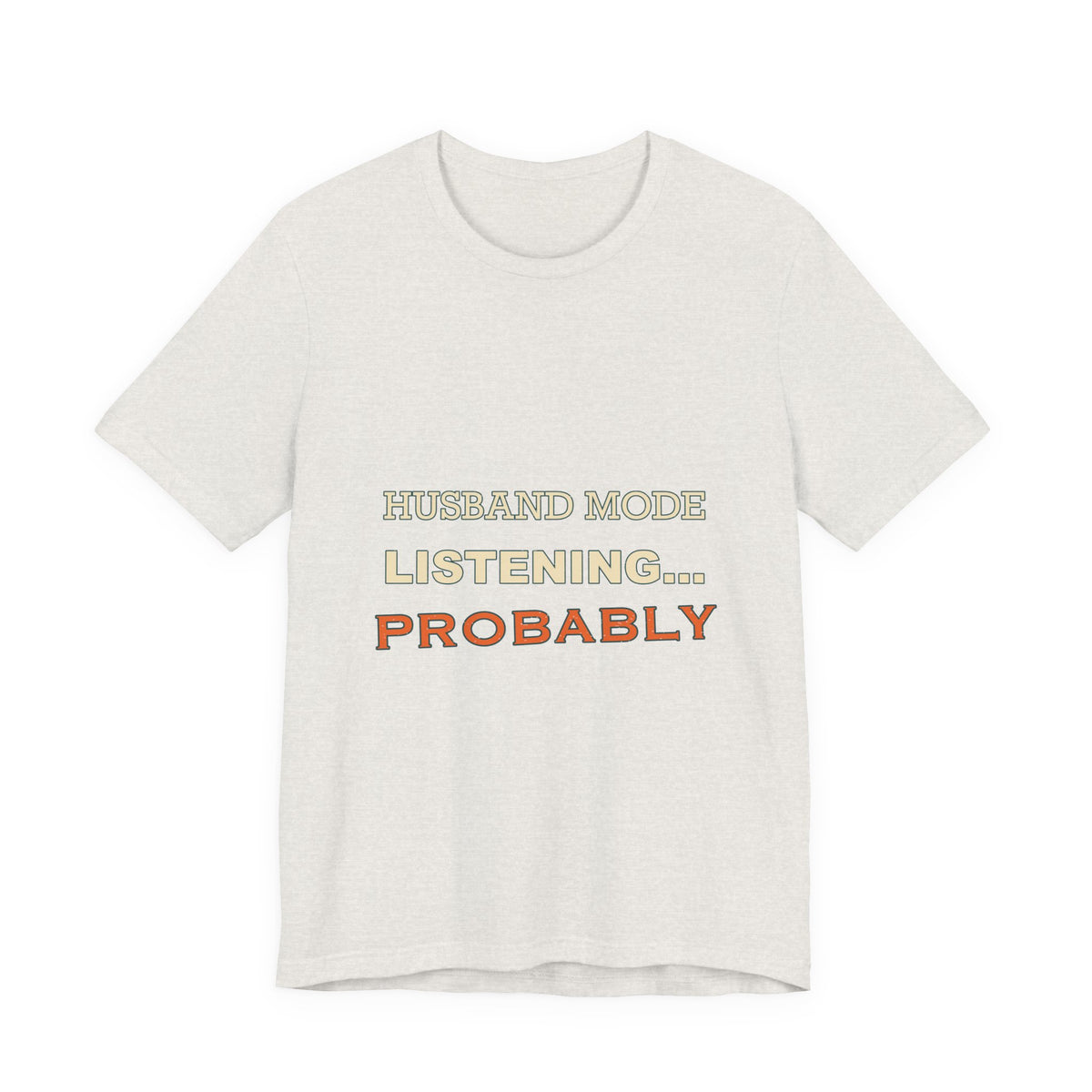 Husband Mode Listening... Probably Vintage Funny Husband Tee