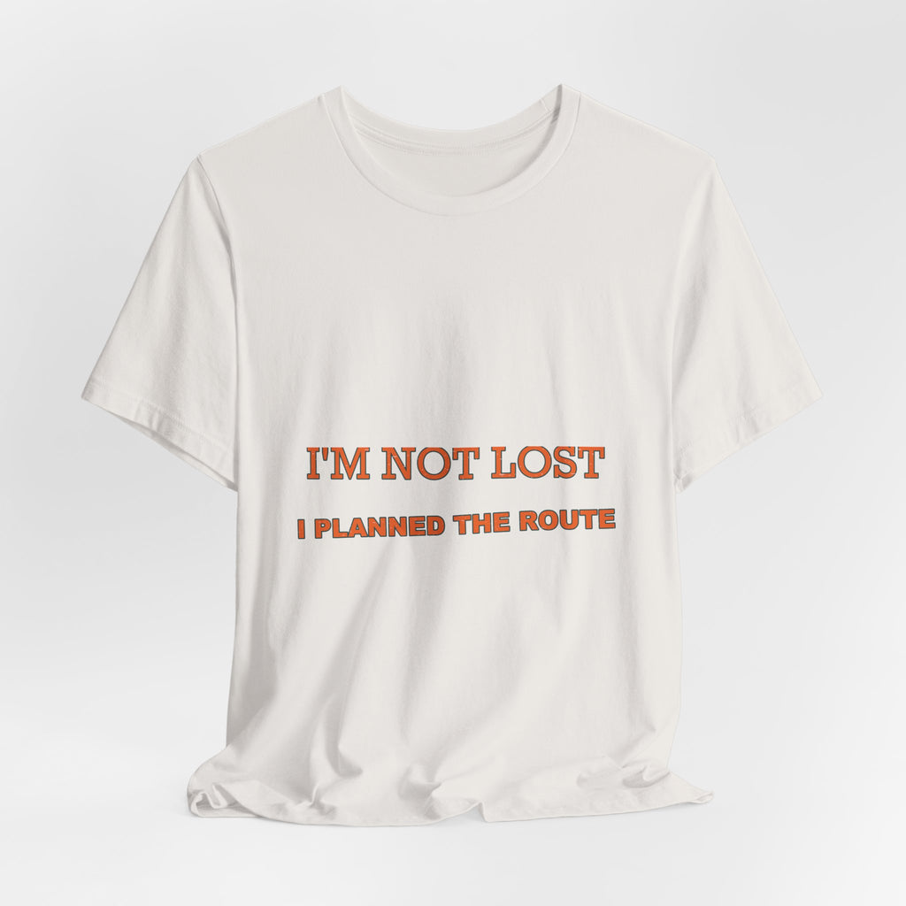 I'm Not Lost I Planned the Route T-Shirt — Funny Vintage Road Trip Tee