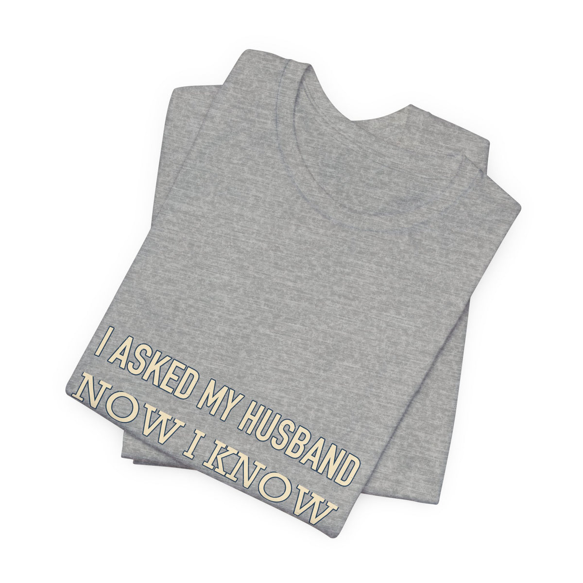 I Asked My Husband Now I Know What Not to Do T-Shirt — Funny Marriage Advice Tee