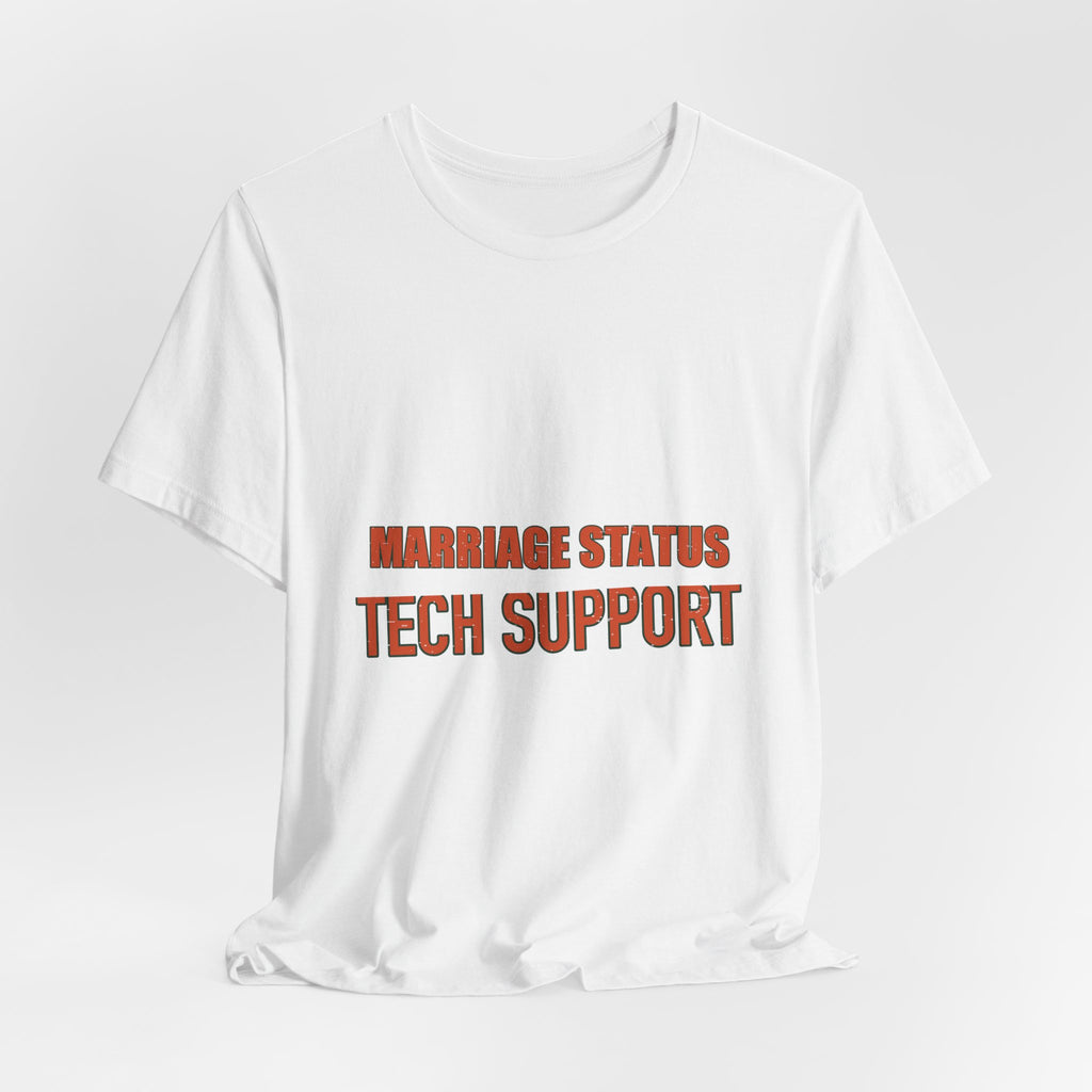 Marriage Status Tech Support T-Shirt — Funny Relationship Humor Vintage Tee