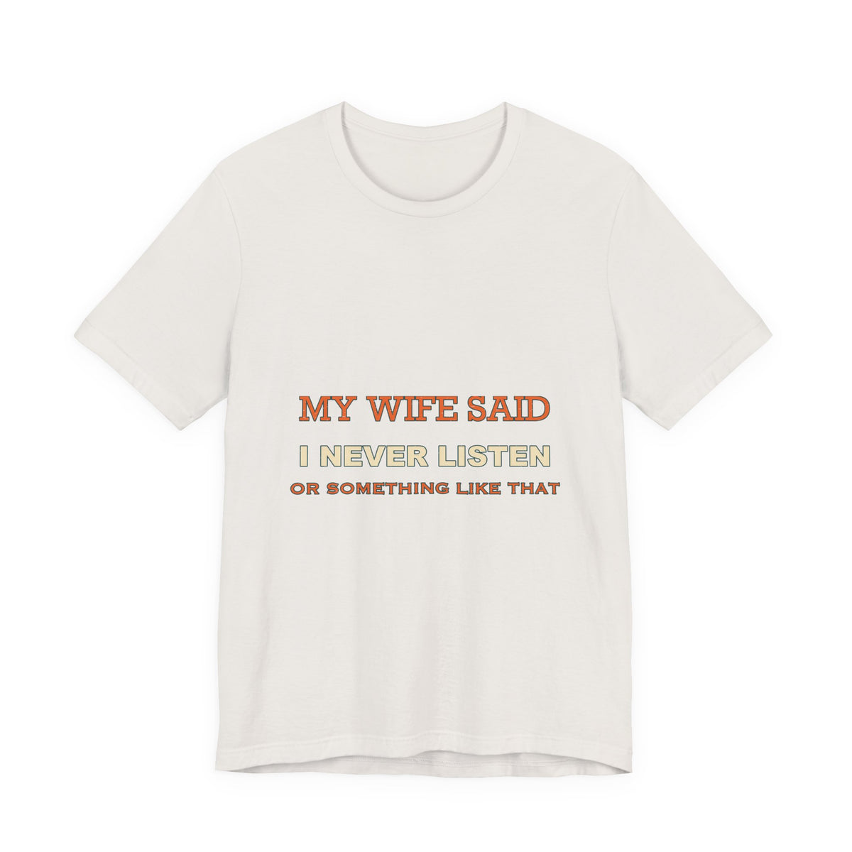 My Wife Said I Never Listen Funny Vintage T-Shirt