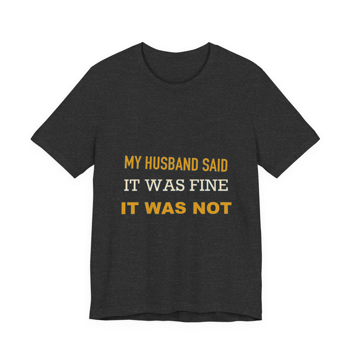 My Husband Said It Was Fine T-Shirt — Funny Marriage Quote Vintage Typography Tee
