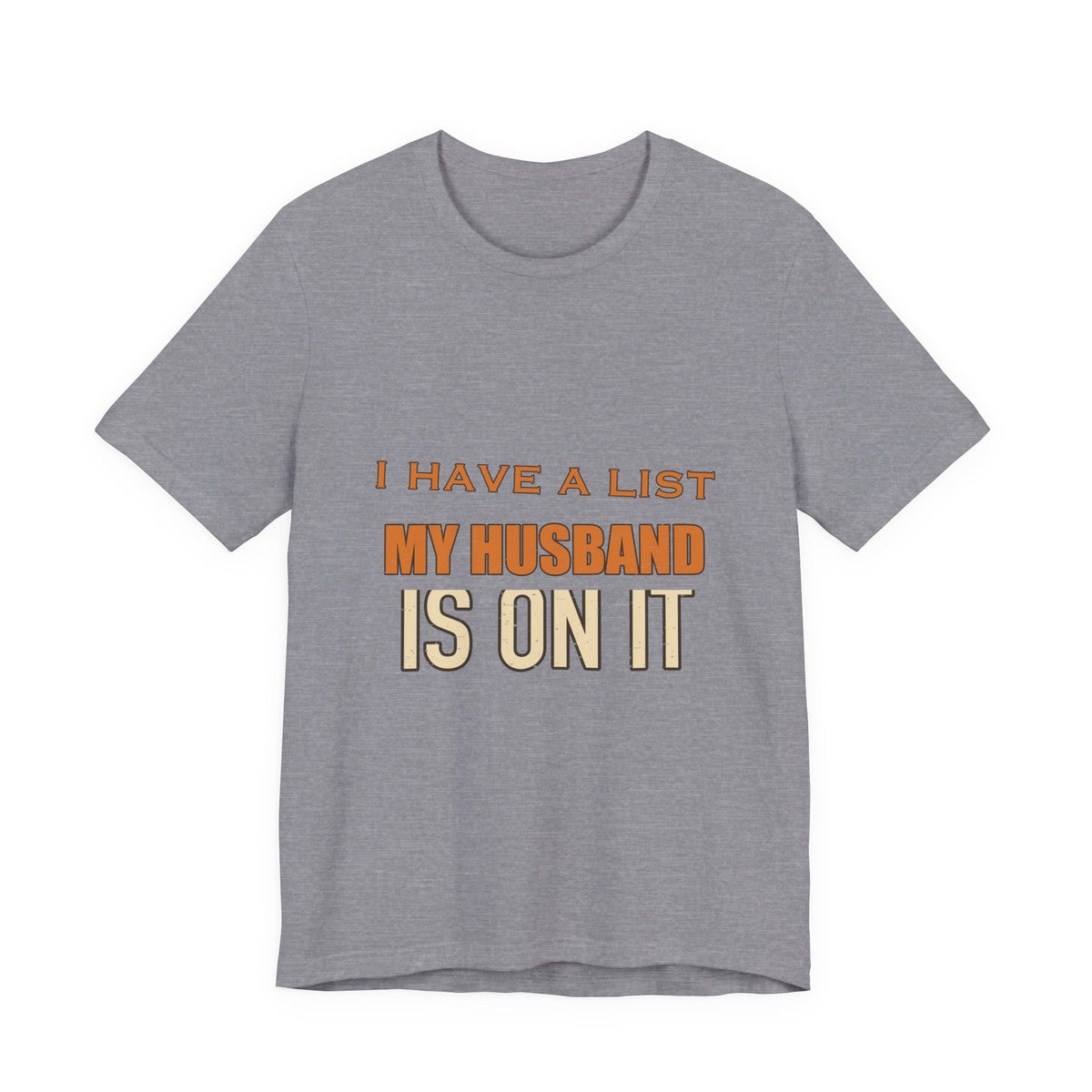 I Have a List My Husband Isn't T-Shirt — Funny Vintage Marriage Joke Tee