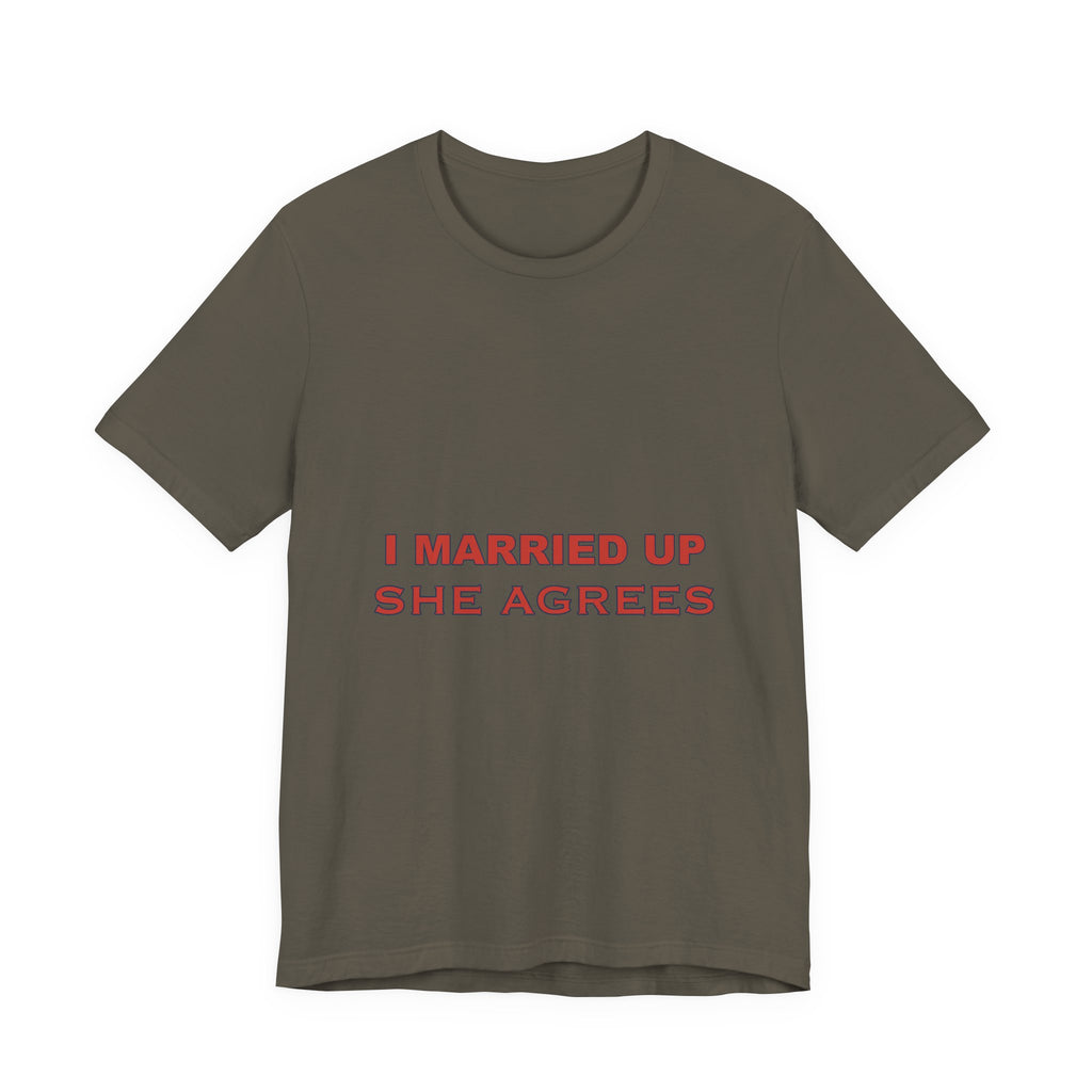 I Married Up She Agrees T-Shirt – Funny Marriage Quote Vintage Typography Tee