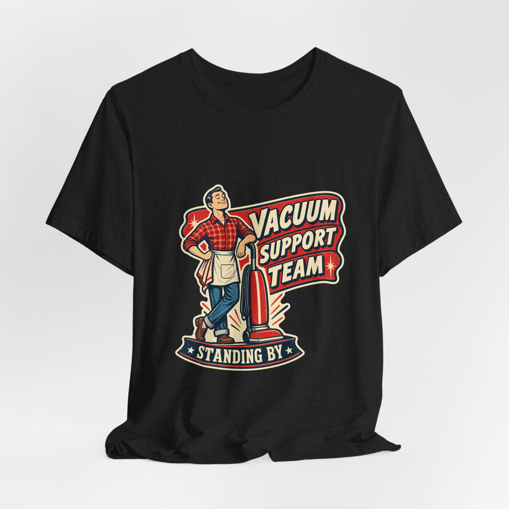 Vacuum Support Team Standing By Vintage Cleaning Humor T-Shirt