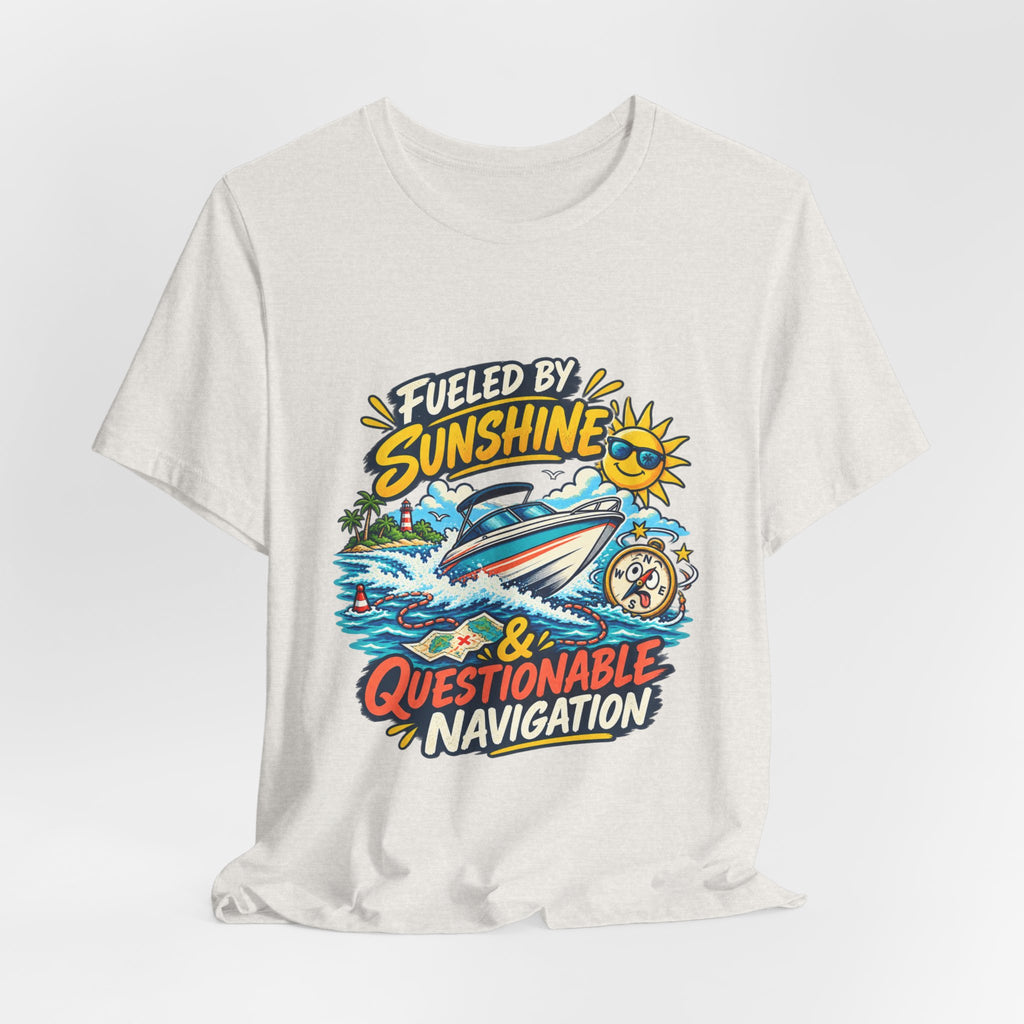 Fueled by Sunshine & Questionable Navigation Boat Adventure T-Shirt