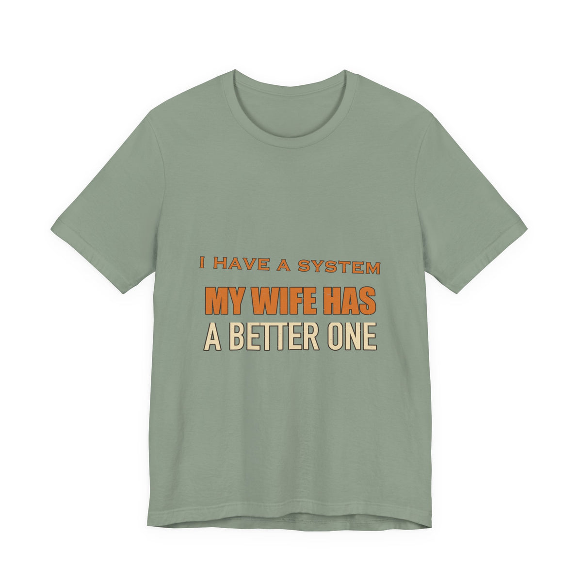 I Have a System My Wife Has a Better One T-Shirt — Funny Vintage Marriage Humor Tee