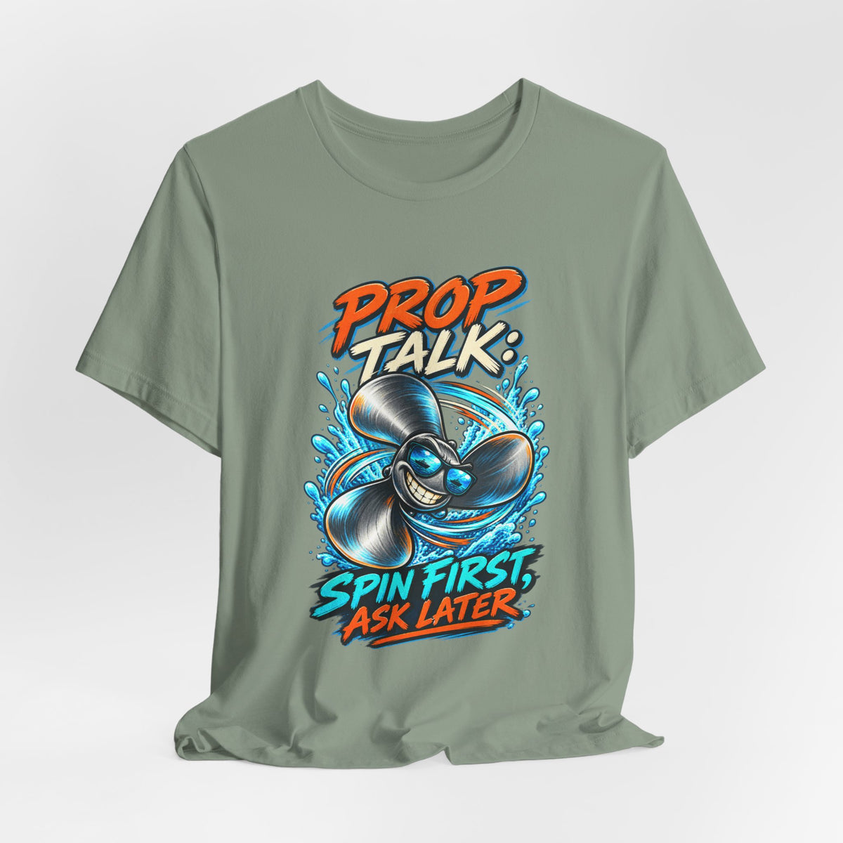 Prop Talk Spin First Ask Later T-Shirt – Playful Propeller Humor Tee