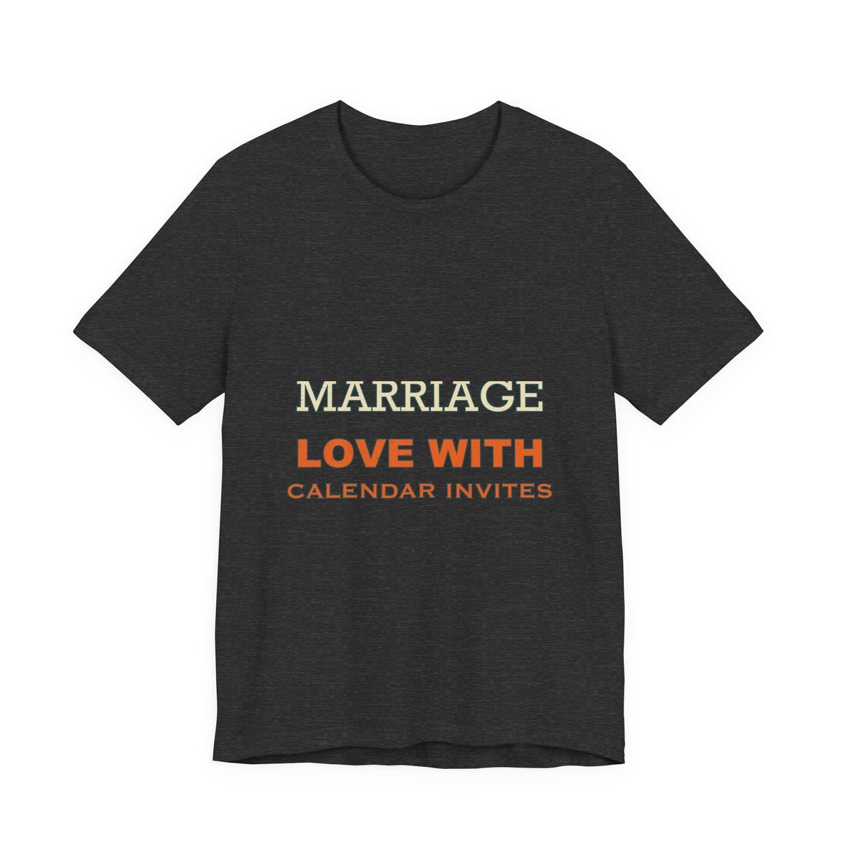 Marriage Love With Calendar Invites T-Shirt — Playful Vintage Relationship Humor Tee