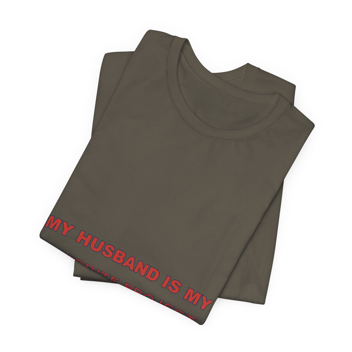 My Husband Is My Favorite Project T-Shirt — Funny Marriage Humor Tee