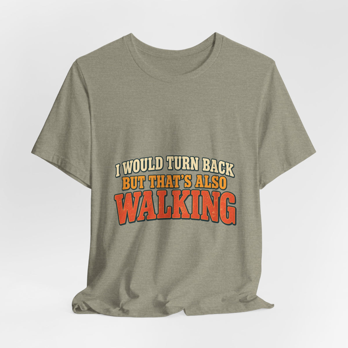 I Would Turn Back But That's Also Walking T-Shirt, Funny Vintage Hiking Tee