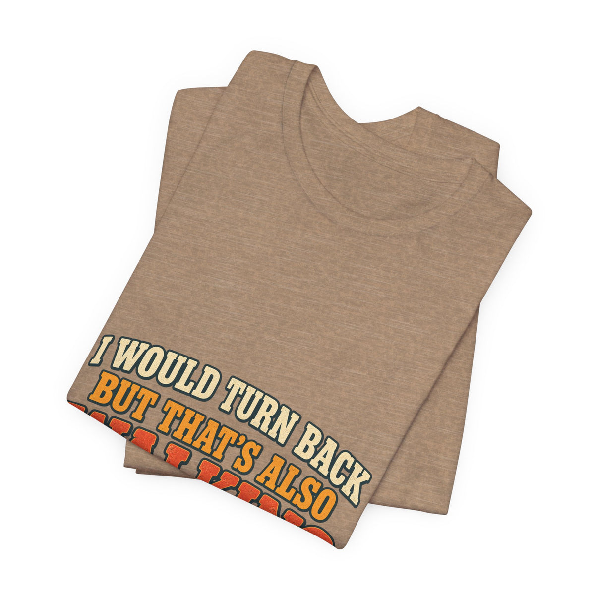 I Would Turn Back But That's Also Walking T-Shirt, Funny Vintage Hiking Tee