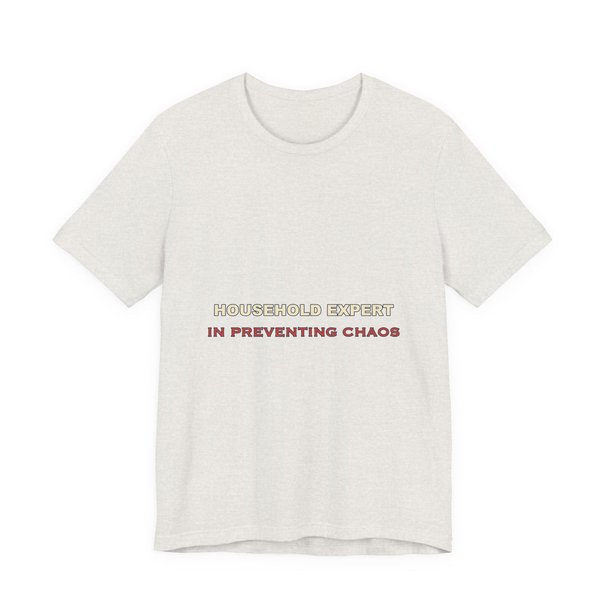 Household Expert in Preventing Chaos T-Shirt — Funny Home Organizer Vintage Tee