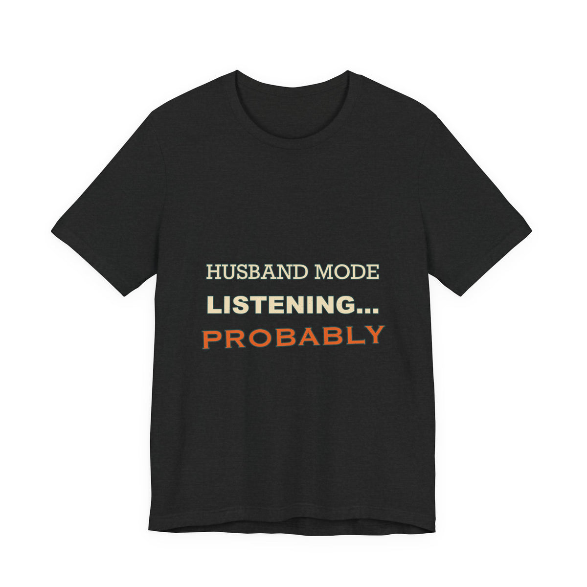 Husband Mode Listening... Probably Vintage Funny Husband Tee