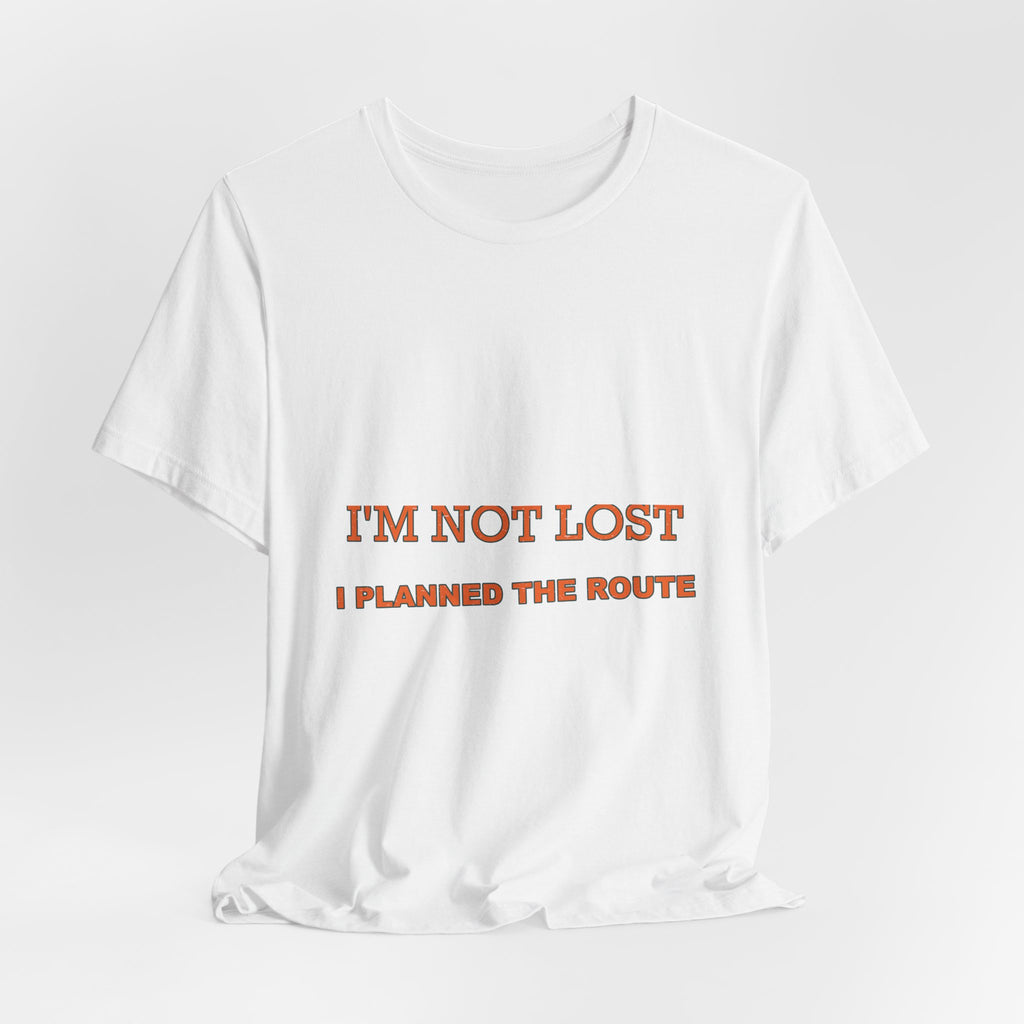 I'm Not Lost I Planned the Route T-Shirt — Funny Vintage Road Trip Tee