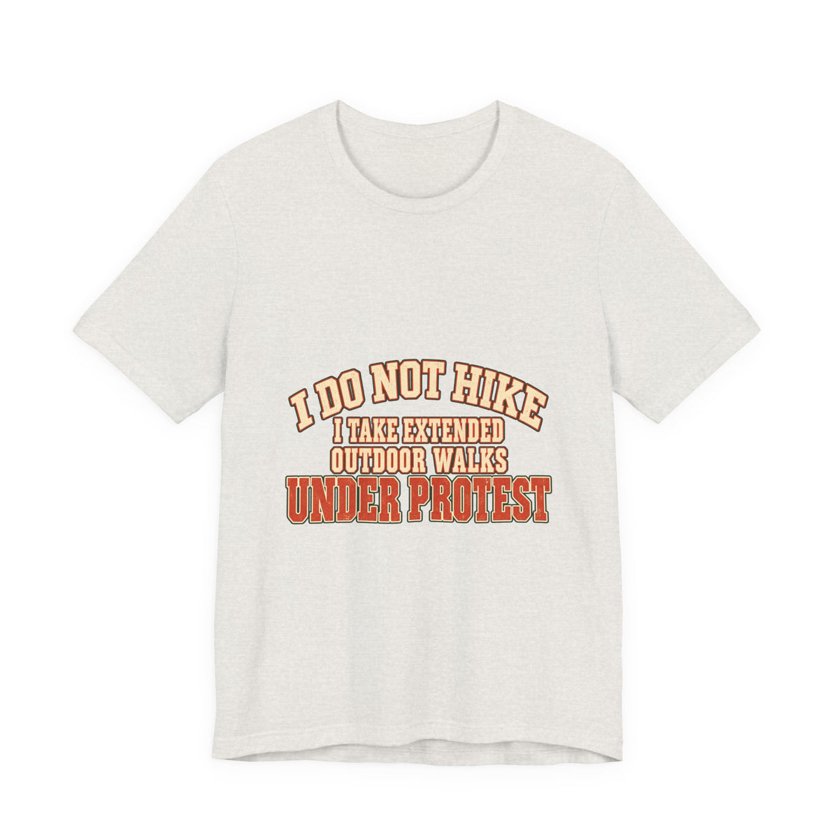 I Do Not Hike T-Shirt — Extended Outdoor Walks Under Protest Vintage Funny Hiking Tee