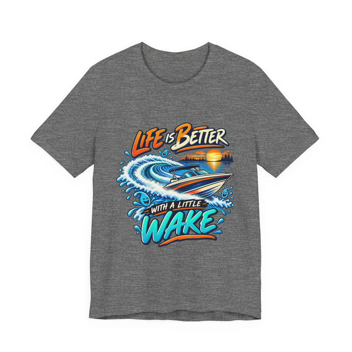 Life Is Better with a Little Wake T-Shirt — Vintage Boating and Lake Life Design