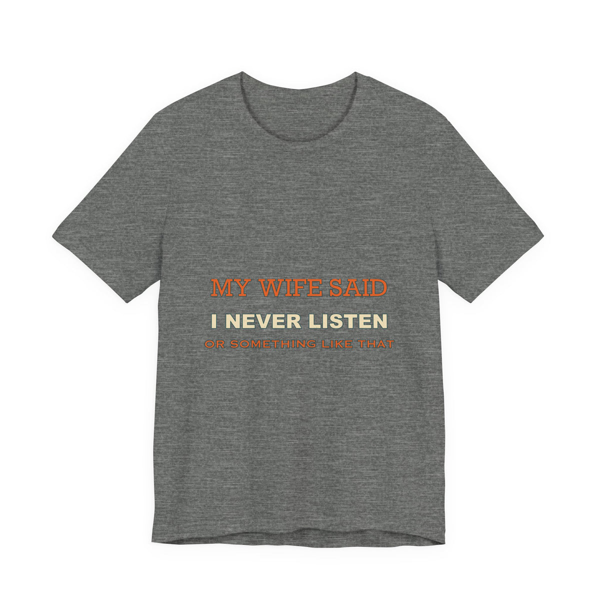 My Wife Said I Never Listen Funny Vintage T-Shirt