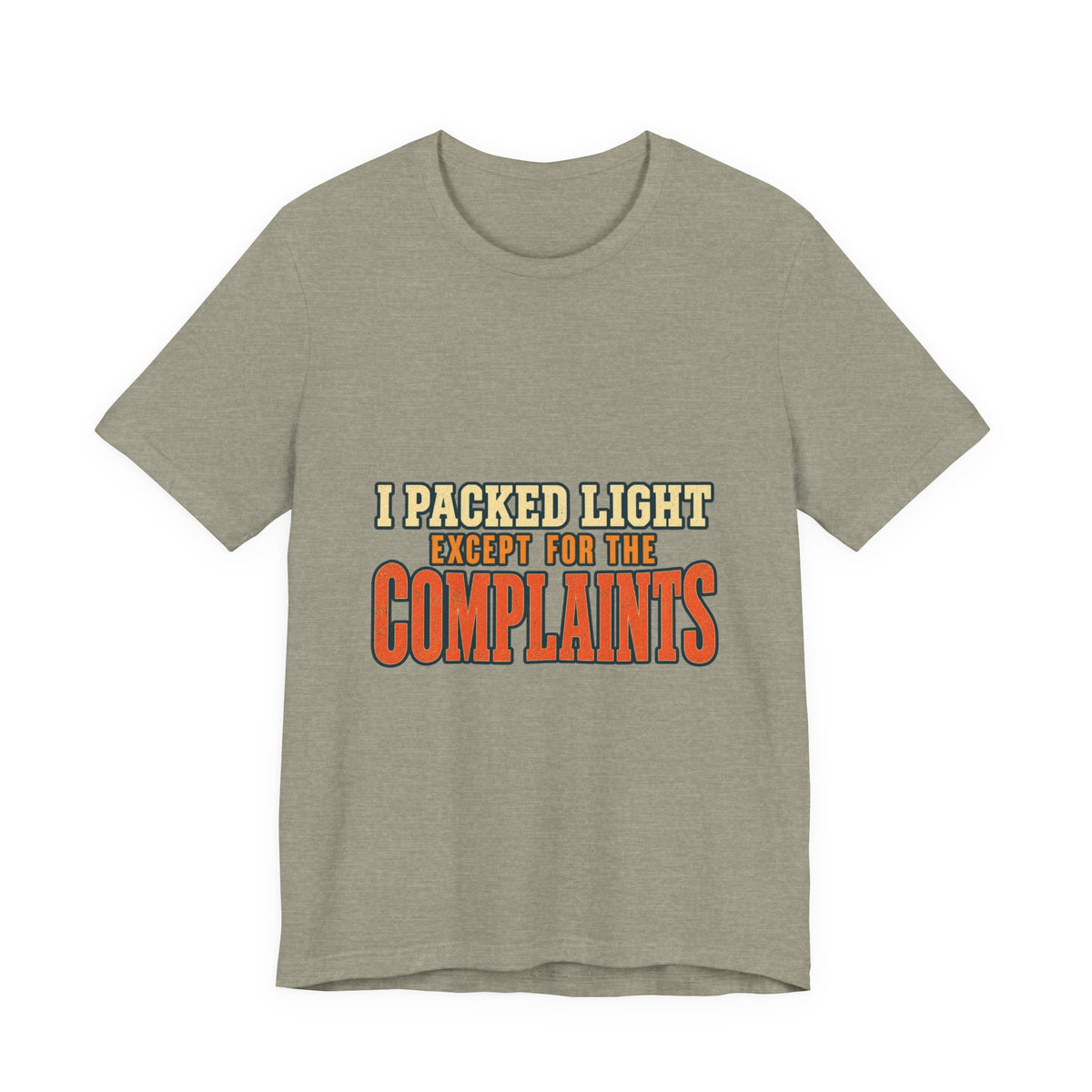 I Packed Light Except for the Complaints T-Shirt — Funny Travel Humor Tee