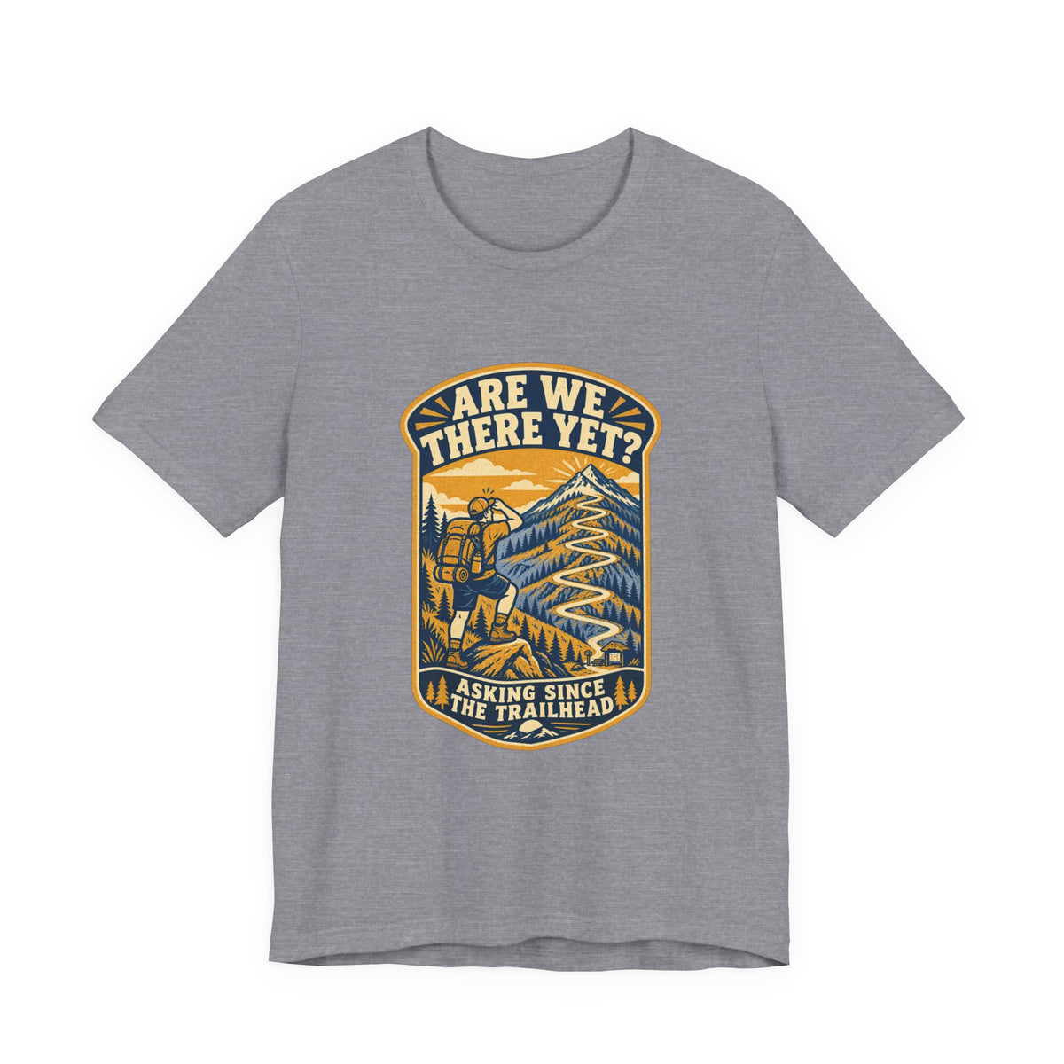Are We There Yet? Hiking T-Shirt — Asking Since the Trailhead Vintage Mountain Adventure Tee