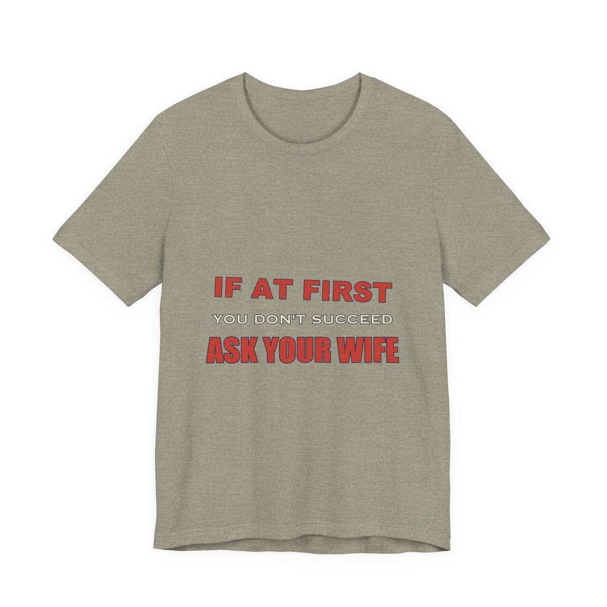 If at First You Don't Succeed, Ask Your Wife T-Shirt — Funny Vintage Marriage Humor Tee