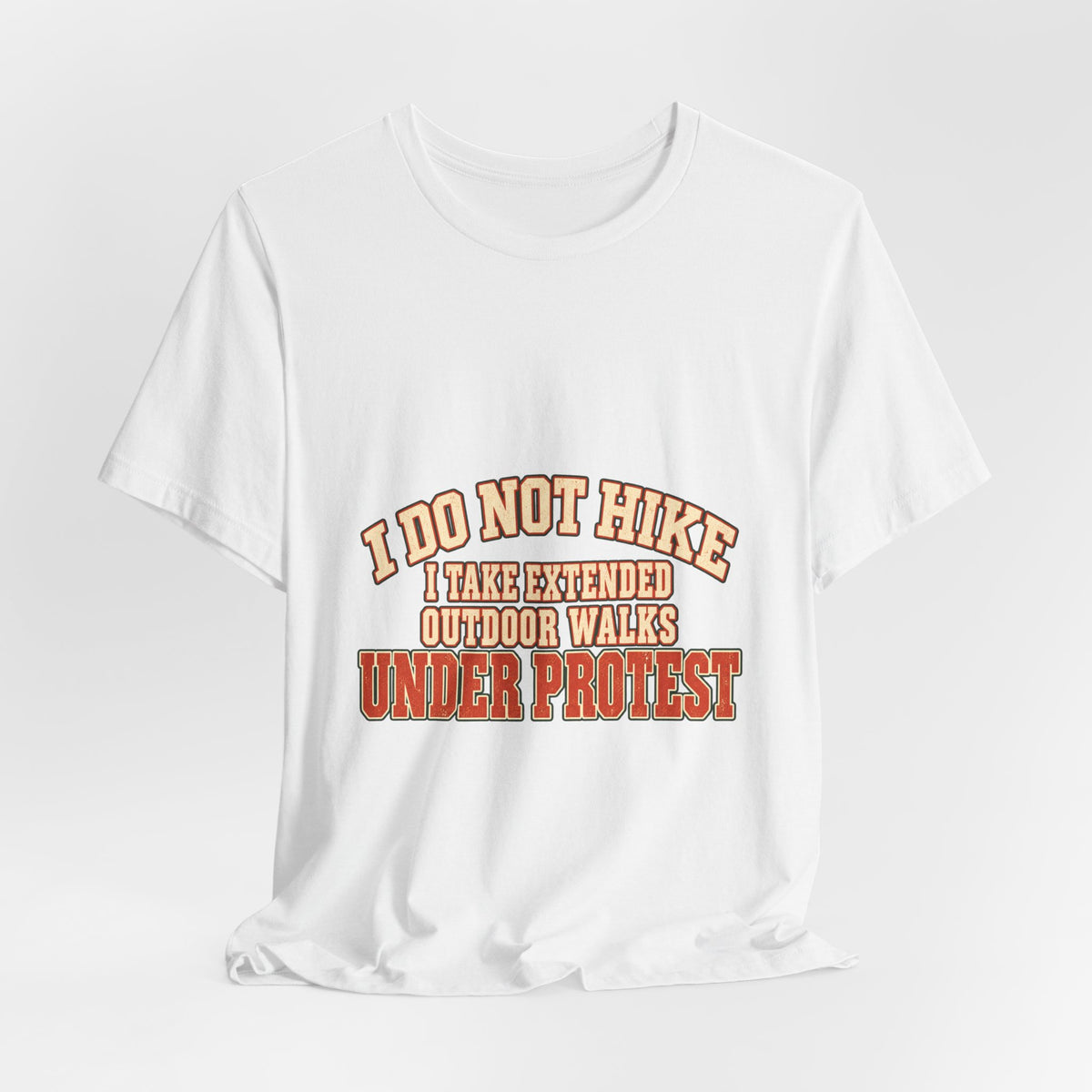 I Do Not Hike T-Shirt — Extended Outdoor Walks Under Protest Vintage Funny Hiking Tee