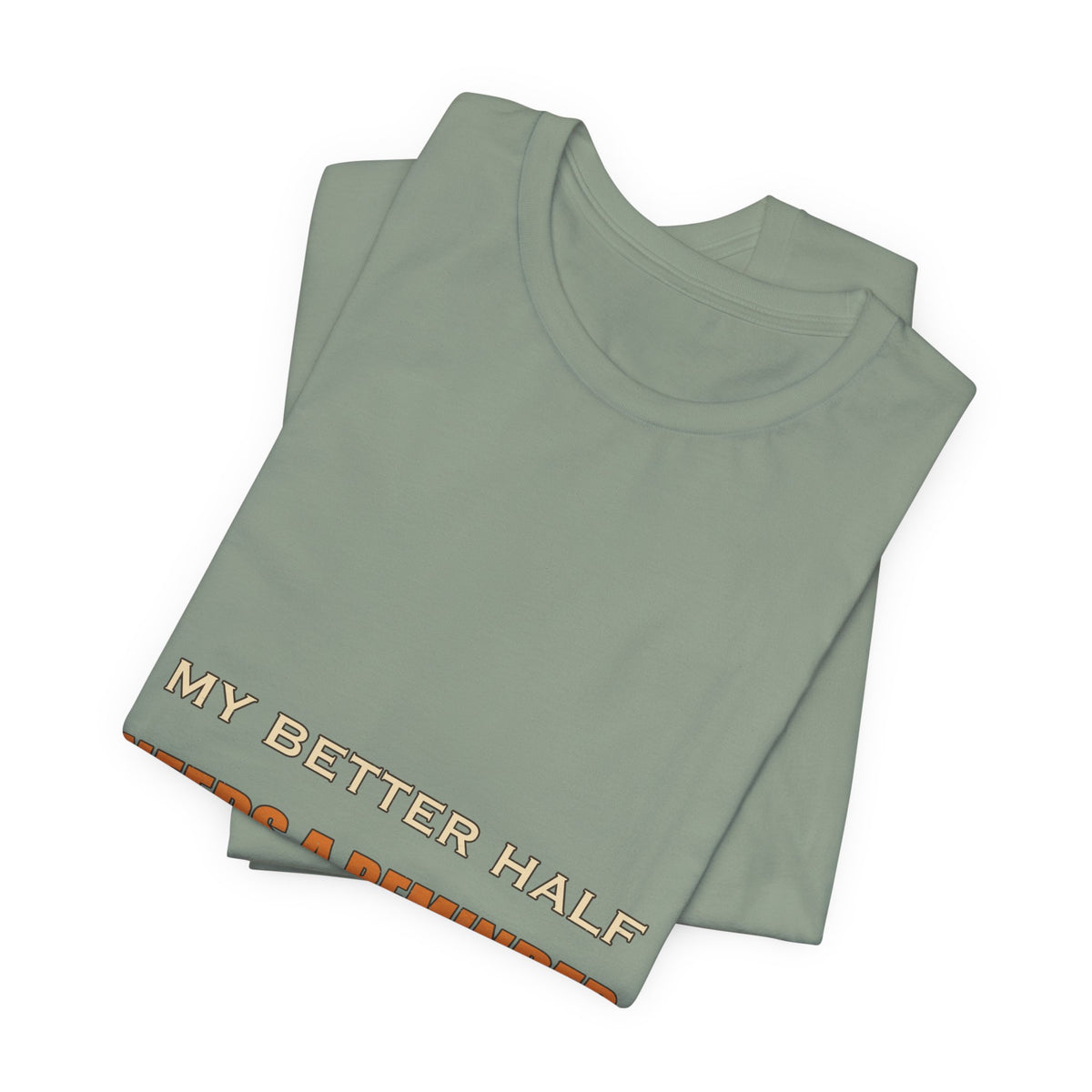 My Better Half Needs a Reminder T-Shirt — Funny Relationship Humor Tee