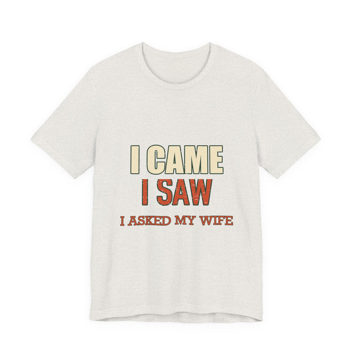 I Came I Saw I Asked My Wife T-Shirt — Funny Vintage Marriage Humor Tee