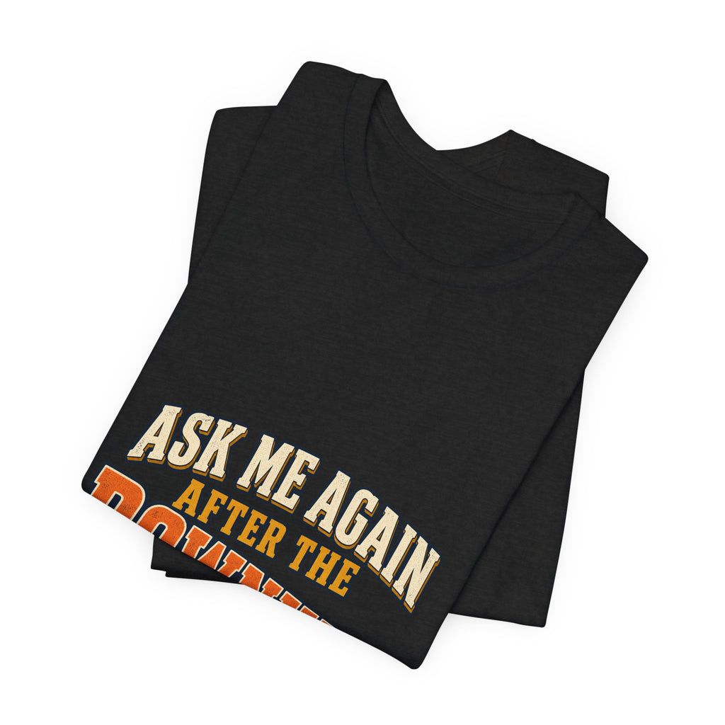 Ask Me Again After the Downhill T-Shirt — Vintage Cycling Humor Tee