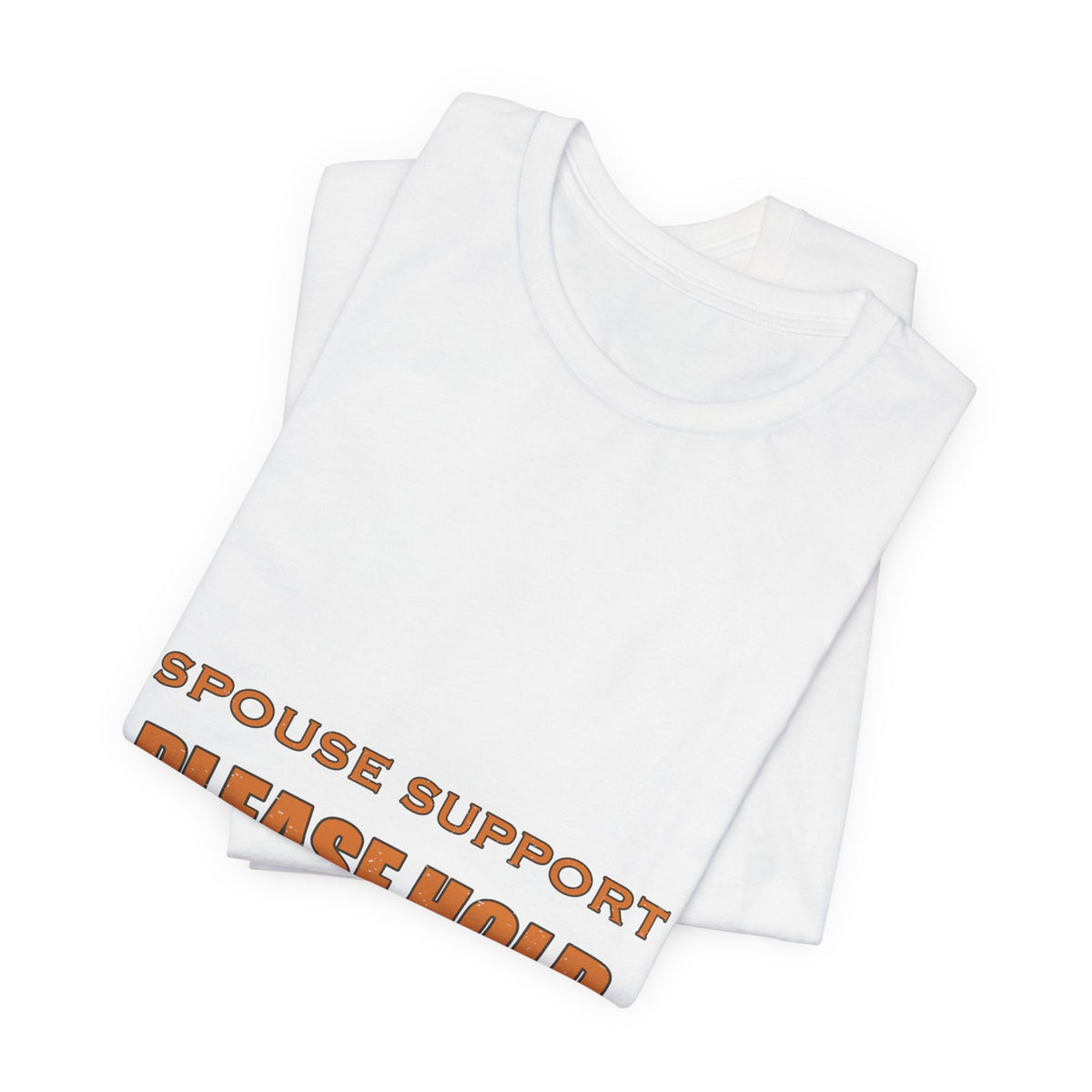 Spouse Support Please Hold T-Shirt — Funny Vintage Marriage Humor Tee