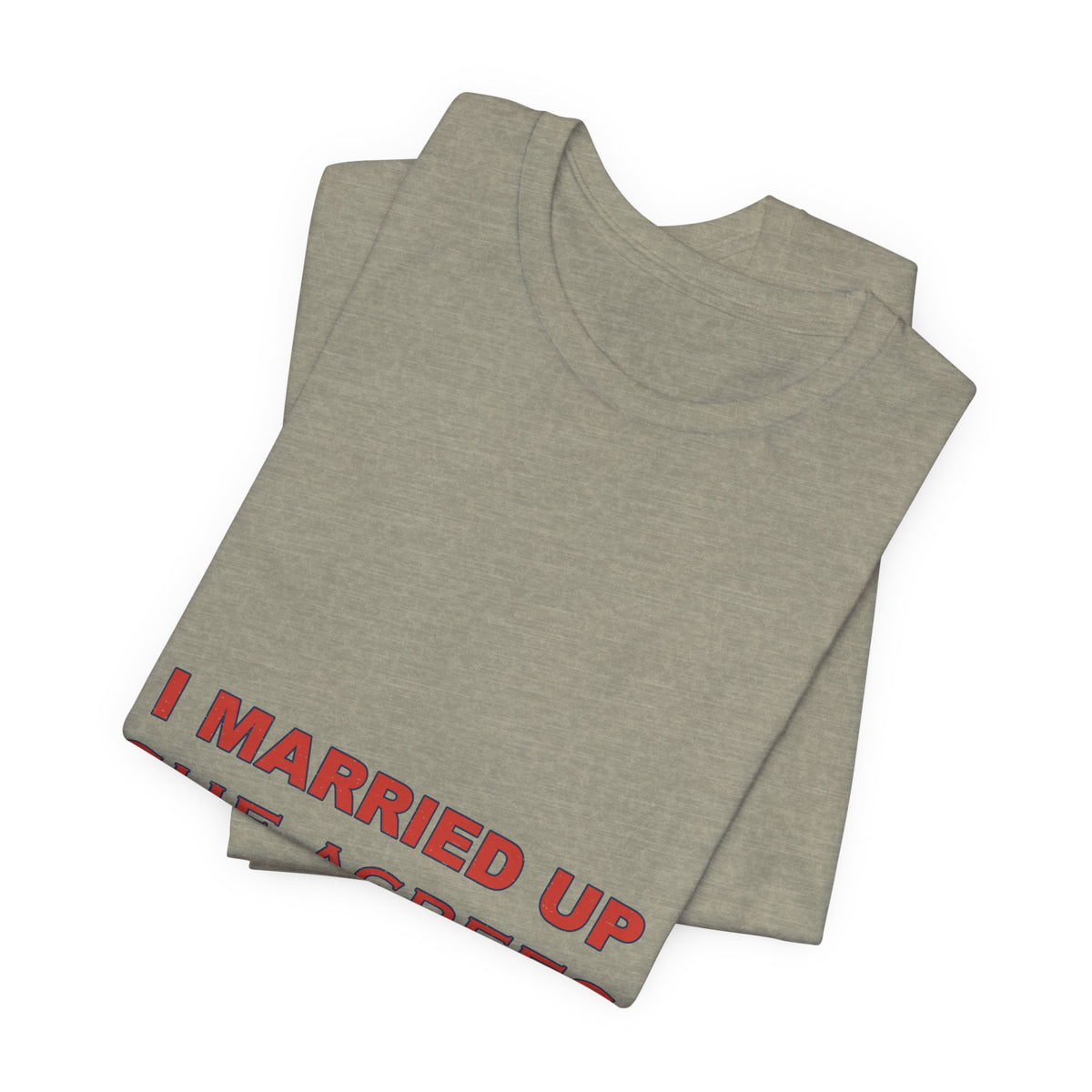 I Married Up She Agrees T-Shirt – Funny Marriage Quote Vintage Typography Tee