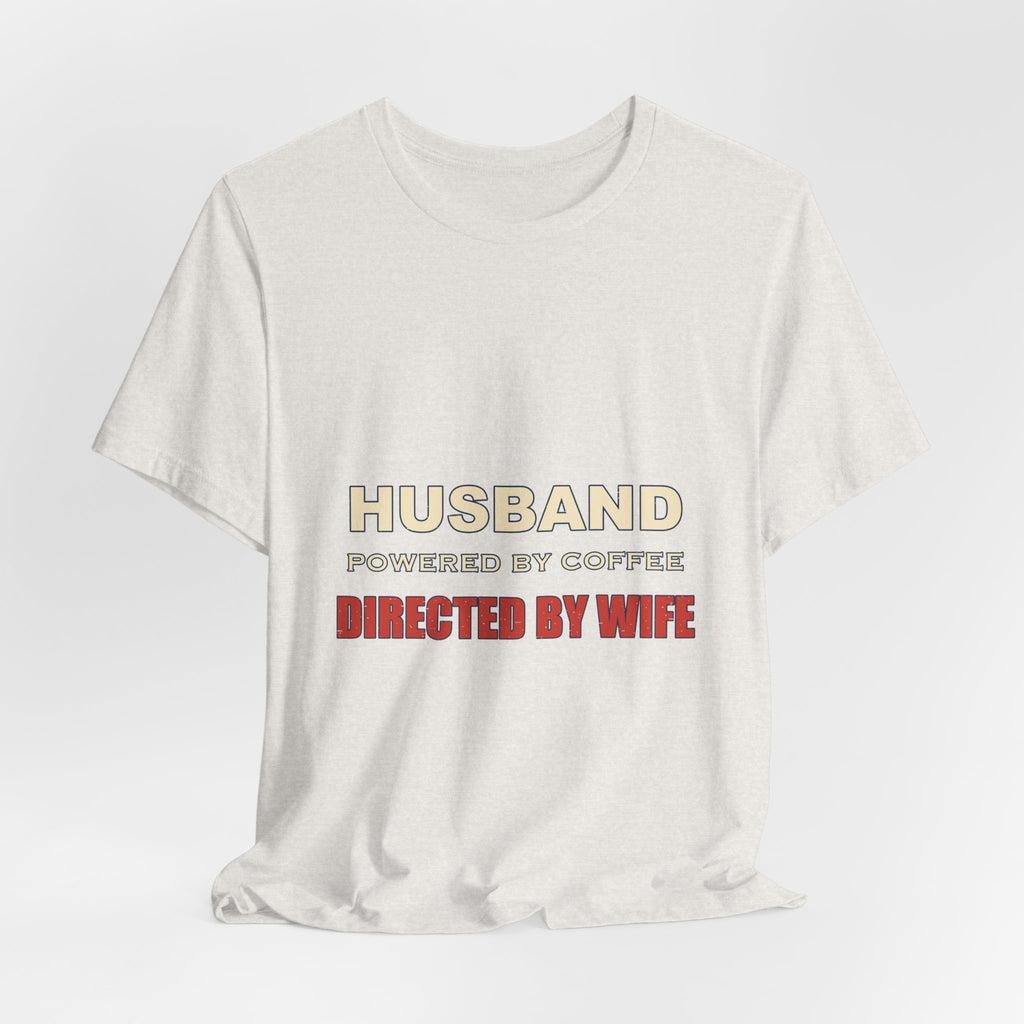 Husband Powered by Coffee T-Shirt — Directed by Wife Retro Couple Humor Tee