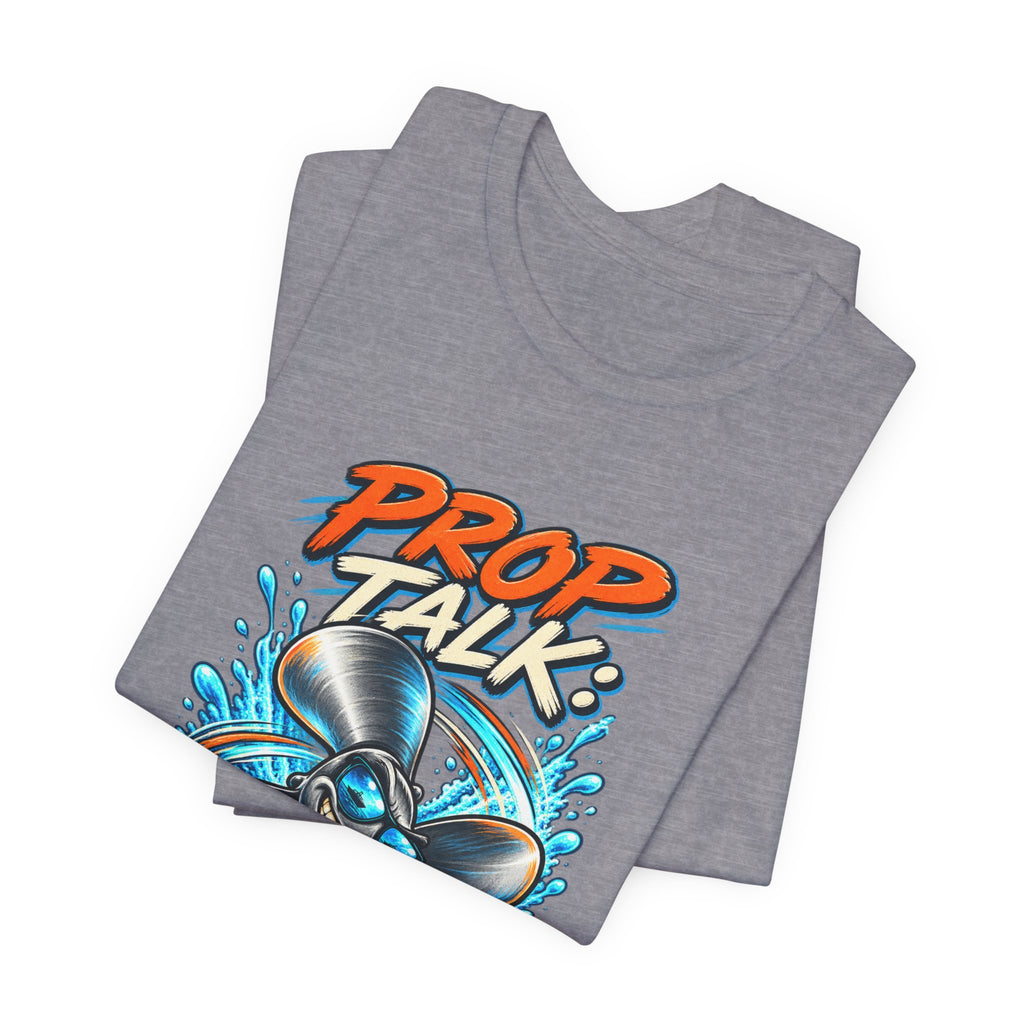 Prop Talk Spin First Ask Later T-Shirt – Playful Propeller Humor Tee