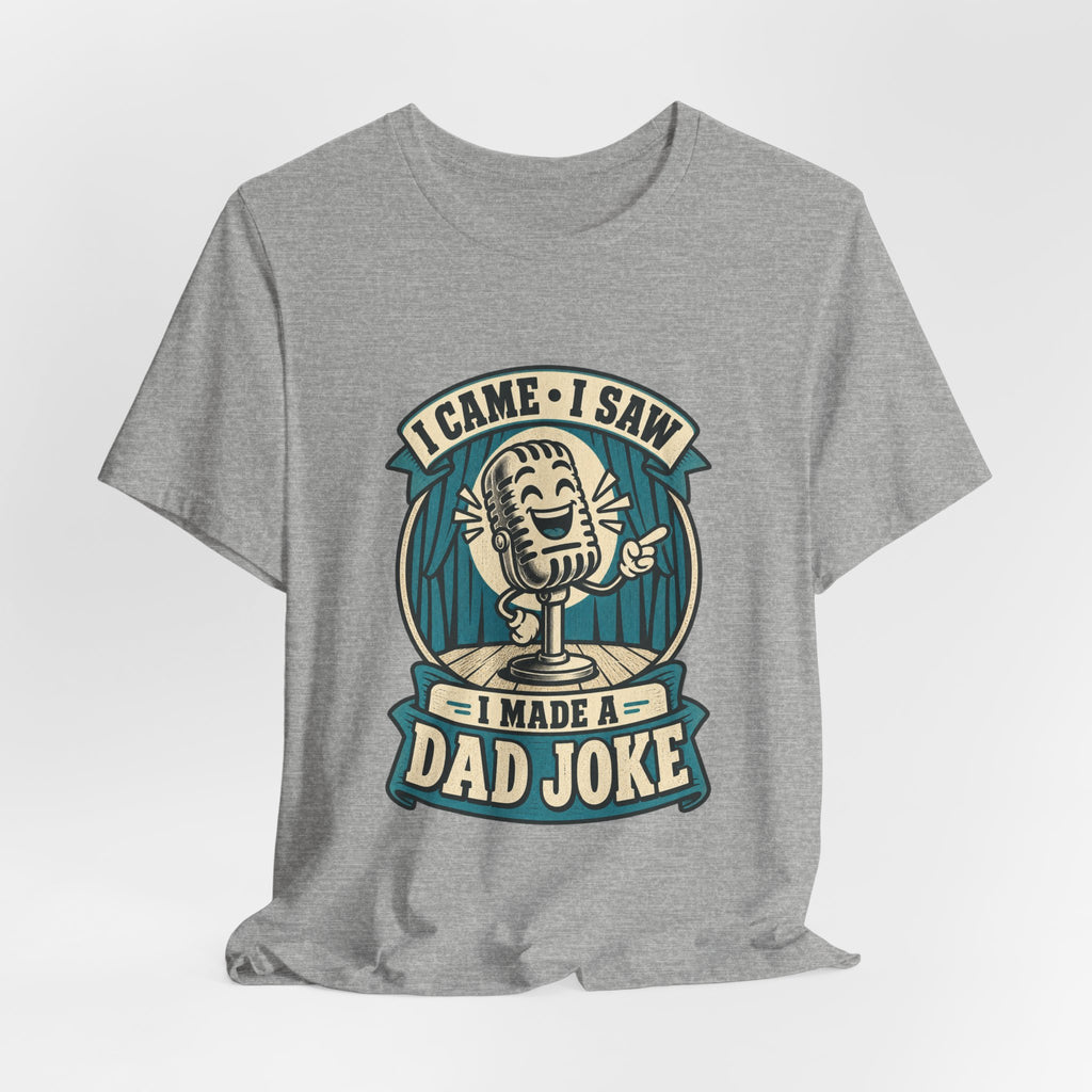 I Came, I Saw, I Made a Dad Joke Vintage Comedy T-Shirt