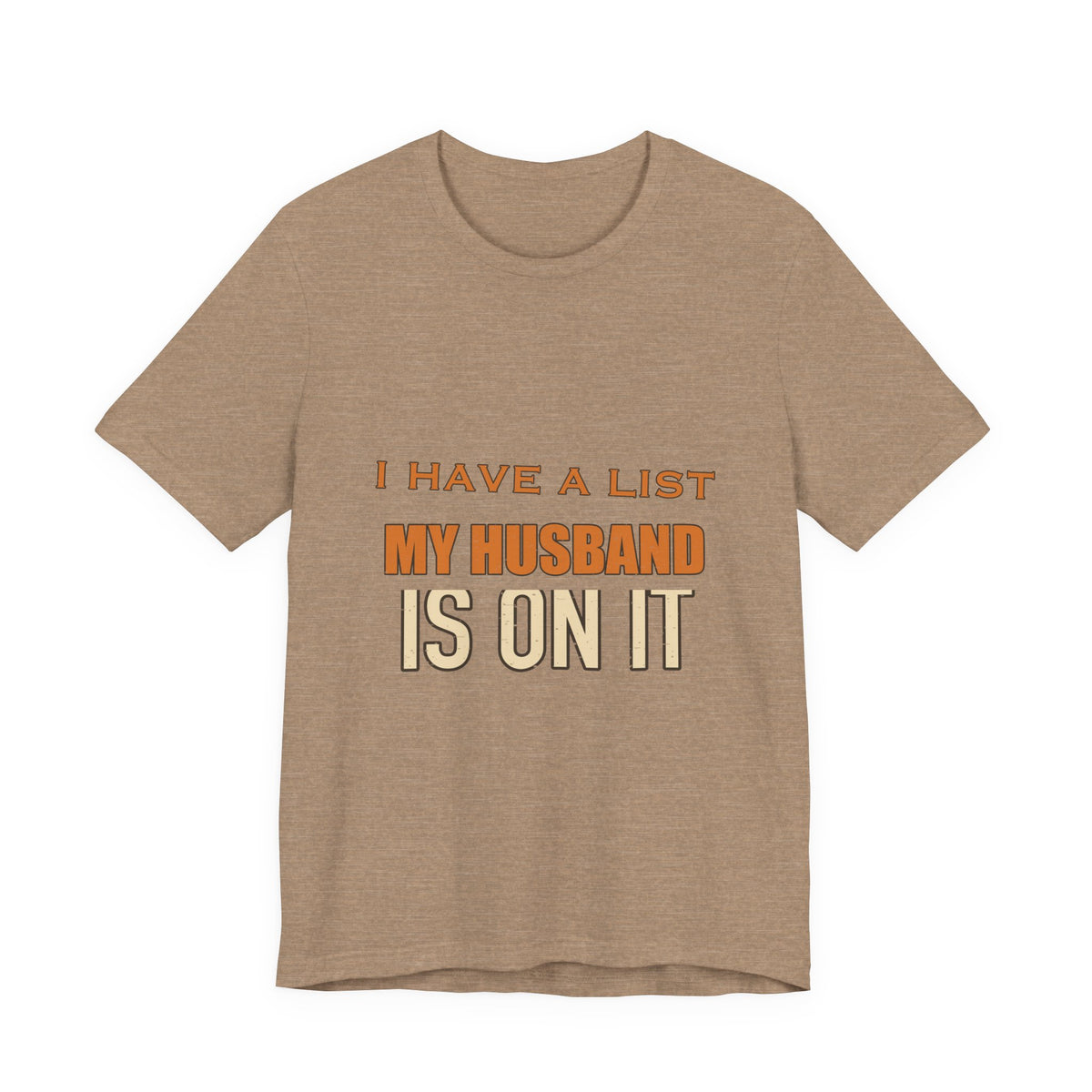 I Have a List My Husband Isn't T-Shirt — Funny Vintage Marriage Joke Tee