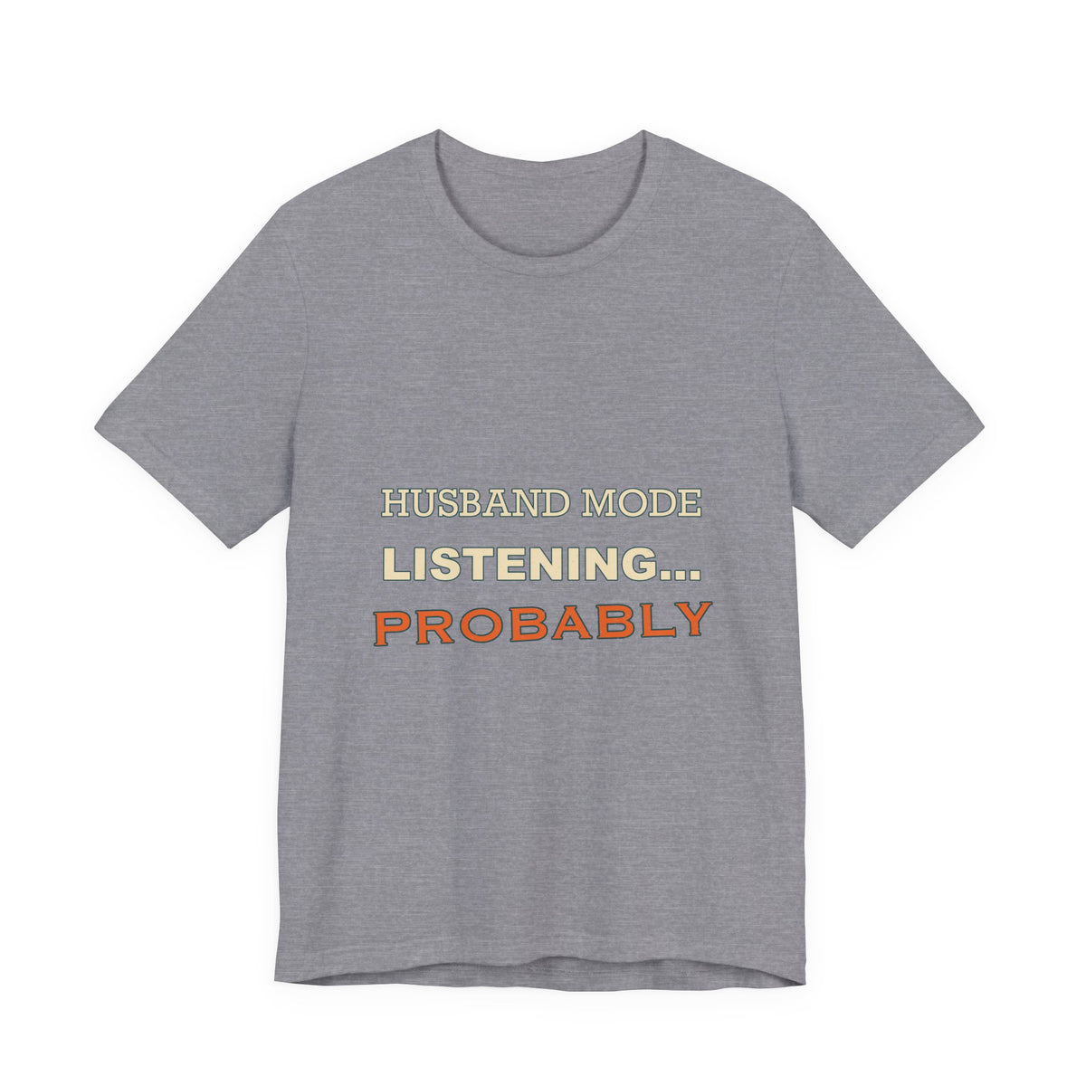 Husband Mode Listening... Probably Vintage Funny Husband Tee