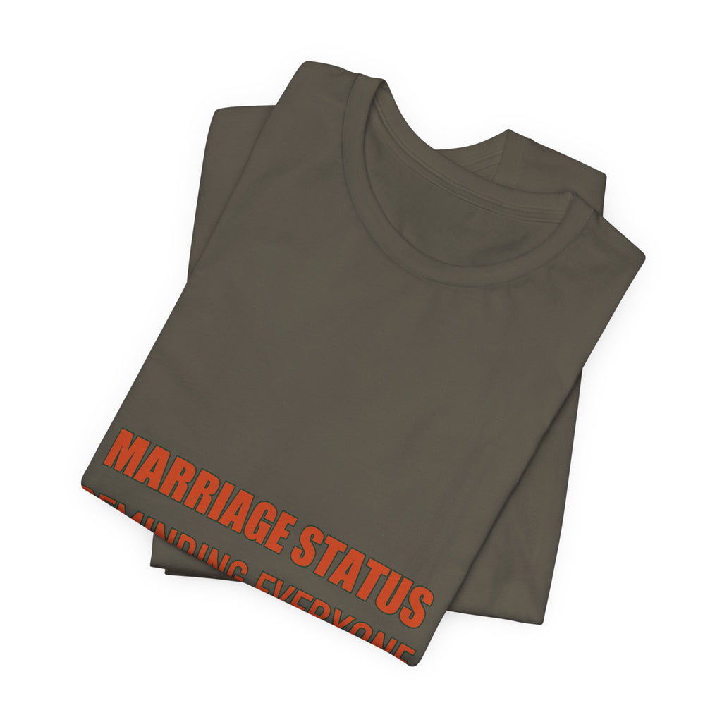 Marriage Status T-Shirt — Reminding Everyone Funny Vintage Relationship Humor Tee