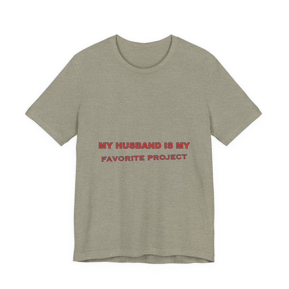 My Husband Is My Favorite Project T-Shirt — Funny Marriage Humor Tee